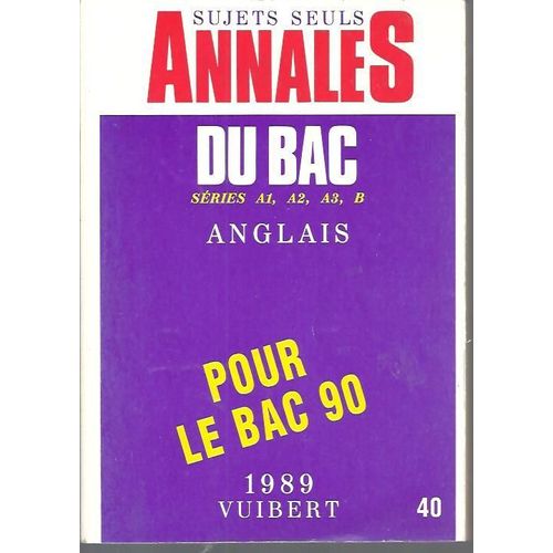 Annales Du Bac Sujets Seuls Anglais Séries A1 A2 A3 B Pour Le Bac 90