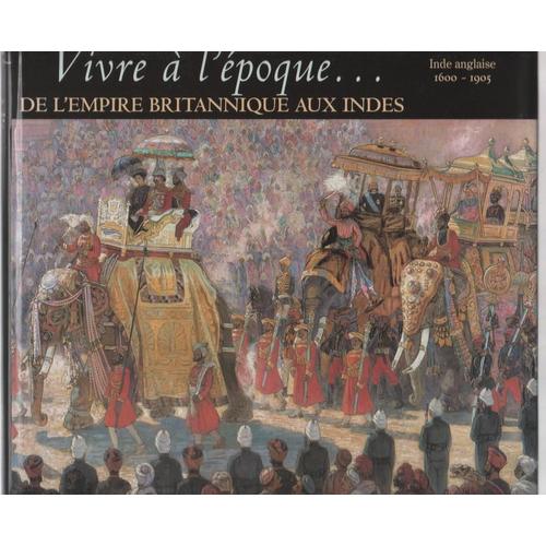 Vivre À L'époque De L'empire Britannique Aux Indes - Inde Anglaise, 1600-1905