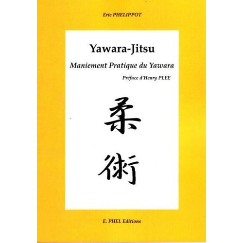 Yawara-Jitsu, Maniement Pratique Du Yawara