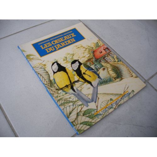 Connaître, Reconnaître, Protéger Les Oiseaux Du Jardin