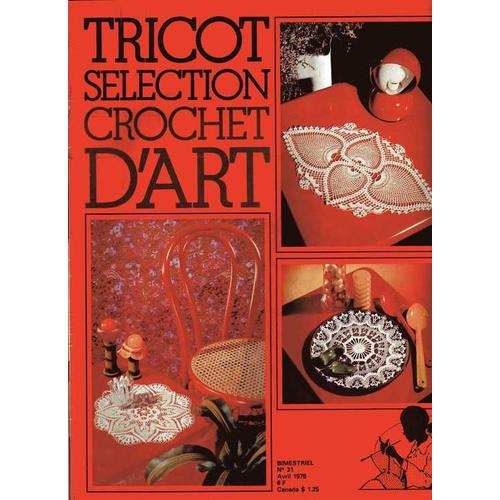 Tricot Selection - Crochet D'art  N° 31 : Napperons, Centre De Table, Jetee De Lit
