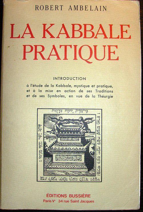 La Kabbale Pratique Introduction A L Etude De La Kabbale Mystique Et Pratique Et A La Mise En Action De Ses Traditions Et De Ses Symboles En Vue De La Theurgie