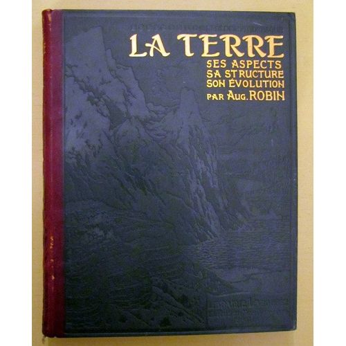 La Terre, Ses Aspects, Sa Structure, Son Évolution