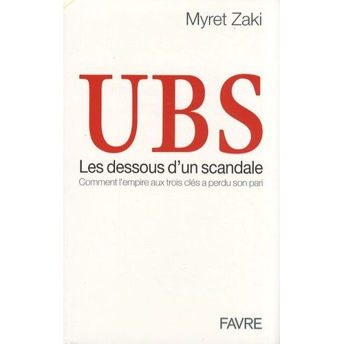 Ubs, Les Dessous D'un Scandale - Comment L'empire Aux Trois Clés A Perdu Son Pari