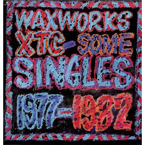 Waxworks - Some Singles 1977-1982