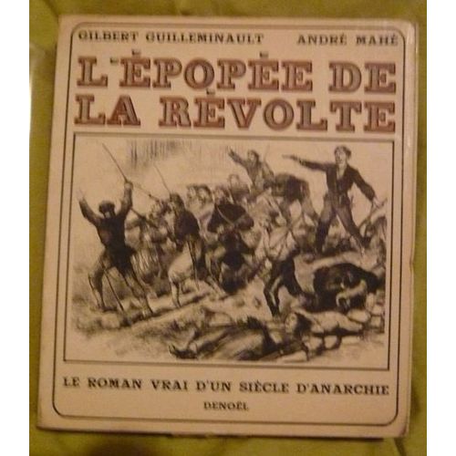 L'épopée De La Révolte - Le Roman Vrai D'un Siècle D'anarchie