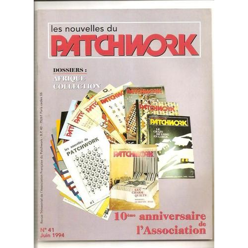 Les Nouvelles Du Patchwork  N° 41 : 10eme Anniversaire De L'association