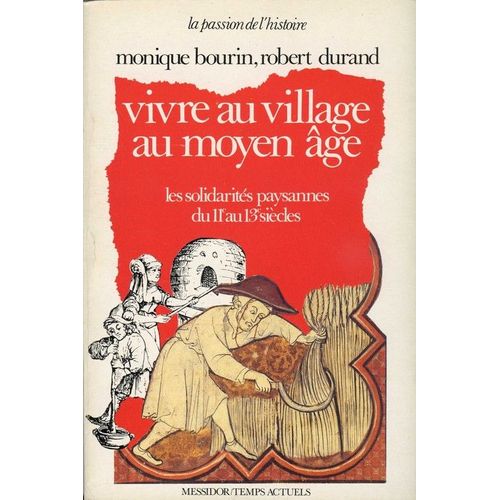 Vivre Au Village Au Moyen Âge - Les Solidarités Paysannes Du 11e Au 13e Siècles