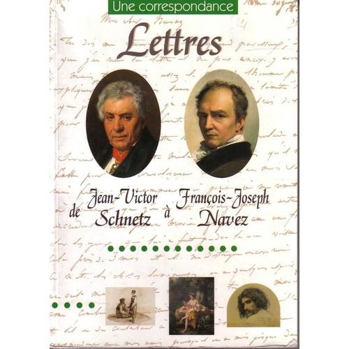 Lettres Inédites De Jean-Victor Schnetz À François-Joseph Navez - Une Amitié Italienne