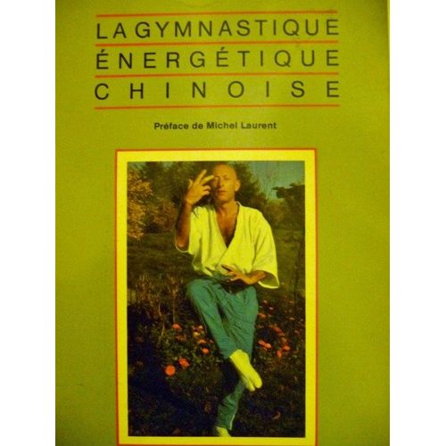 La Gymnastique Énergétique Chinoise Ou Le Corps Vivant