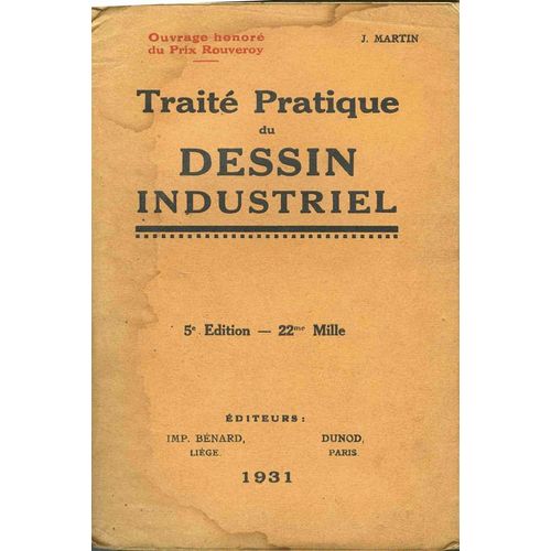 Traite Pratique Du Dessin Industriel. A L'usage Des Ecoles D'art Et Metiers, Ecoles Industrielles, Professionnelles Et Ecoles De Dessin Technique. Cinquième Edition