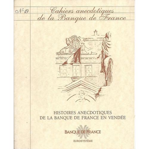 Cahiers Anecdotiques De La Banque De France  N° 19 : Numero Special Sous Le Signe De La Vendee