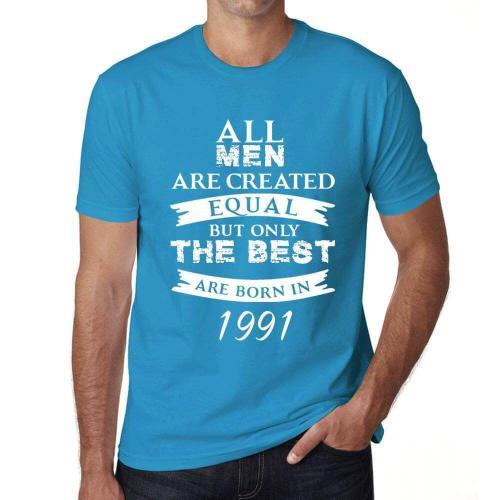 Homme Tee-Shirt - All Men Are Created Equal But Only The Best Are Born In 1991 - 33 Ans T-Shirt Graphique Idée Cadeau 33e Anniversaire Vintage Année 1991 Nouveauté