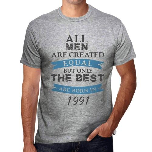 Homme Tee-Shirt - All Men Are Created Equal But Only The Best Are Born In 1991 - 33 Ans T-Shirt Graphique Idée Cadeau 33e Anniversaire Vintage Année 1991 Nouveauté