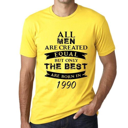 Homme Tee-Shirt - All Men Are Created Equal But Only The Best Are Born In 1990 - 34 Ans T-Shirt Graphique Idée Cadeau 34e Anniversaire Vintage Année 1990 Nouveauté