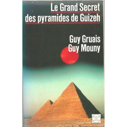 Le Grand Secret Des Pyramides De Guizeh