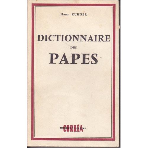 Dictionnaire Des Papes. De Saint Pierre À Jean Xxiii. Traduit De L'allemand