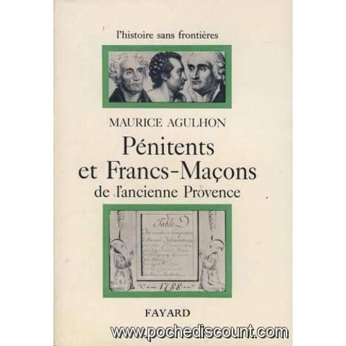 Penitents Et Francs-Macons De L'ancienne Provence