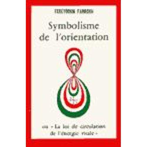 Symbolisme De L'orientation Ou "La Loi De Circulation De L'énergie Vitale"