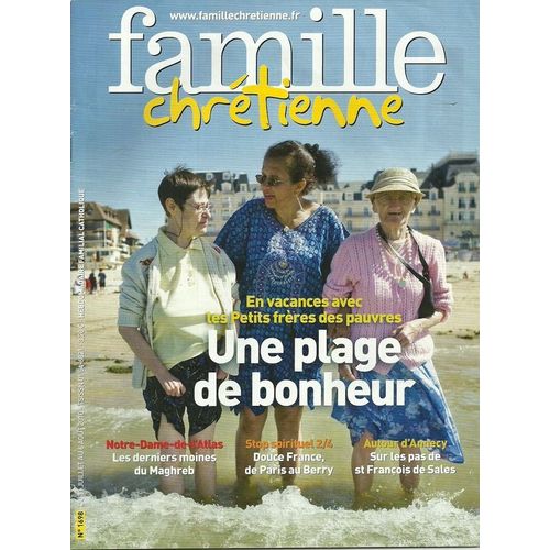 Famille Chrétienne  N° 1698 : En Vacances Avec Les Petits Frères Des Pauvres - Notre-Dame-De-L'atlas : Les Derniers Moines Du Maghreb - Autour D'annecy Sur Les Pas De St François De Sales