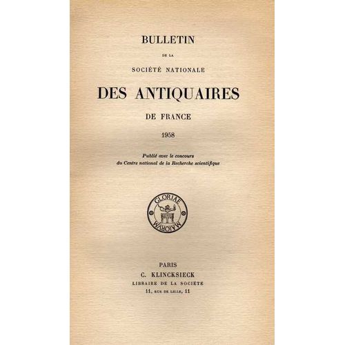 Bulletin De La Société Nationale Des Antiquaires De France. 1958