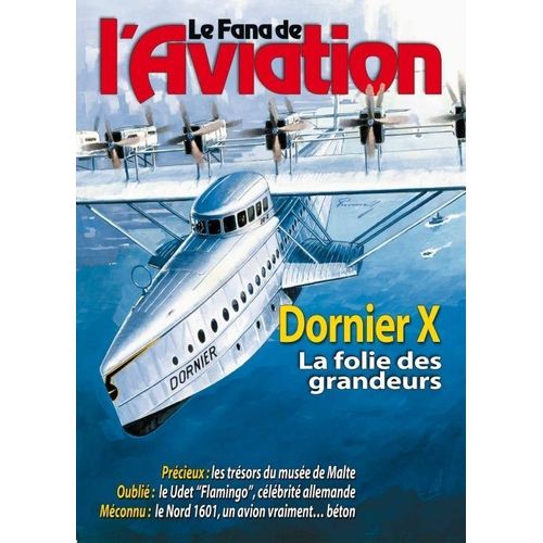 Le Fana De L'aviation  N° 436 : Dornier X La Folie Des Grandeurs
