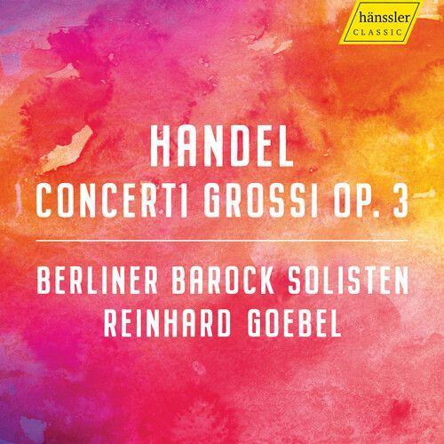 Handel / Berliner Barock Solisten / Goebel - Concerti Grossi 3 [Compact Discs]