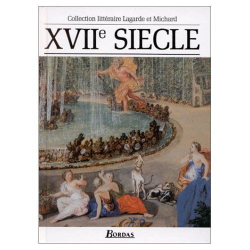 Lagarde Et Michard. Xvii E Siècle (Dix-Septième Siècle) - Les Grands Auteurs Français Du Programme