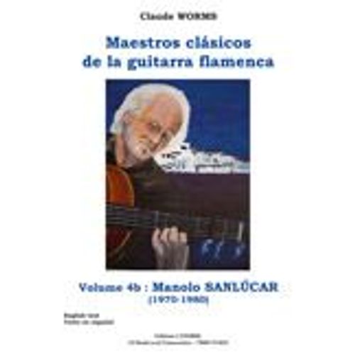 Worms : Maestros Clasicos De La Guitarra Flamenca Vol 4b : Manolo Sanlucar - Guitare