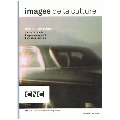 Images De La Culture  N° 25 : Une Saison Russe : Autour Du Monde - Image/Mouvement - Histoires Du Cinéma