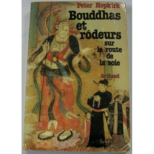 Bouddhas Et Rôdeurs Sur La Route De La Soie