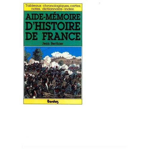 Aide Memoire D'histoire De France . Tableaux Chronologiques, Cartes, Notes, Dictionnaire-Index