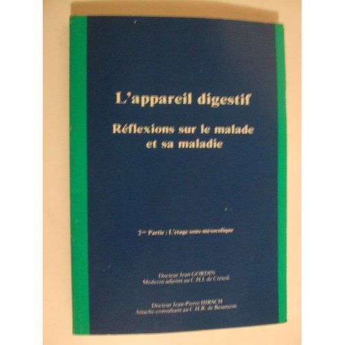 L'appareil Digestif Reflexions Sur Le Malade Et Sa Maladie 2 Eme Partie L'étage Sous Mésocolique