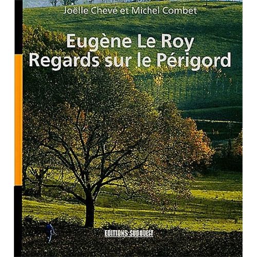 Eugène Le Roy, Regards Sur Le Périgord