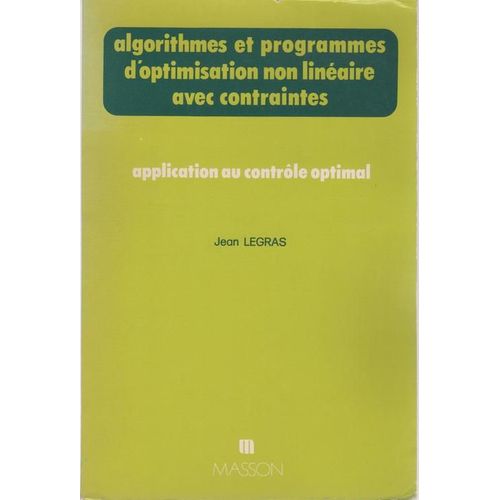 Algorithmes Et Programmes D'optimisation Non Linéaire Avec Contraintes - Application Au Contrôle Optimal