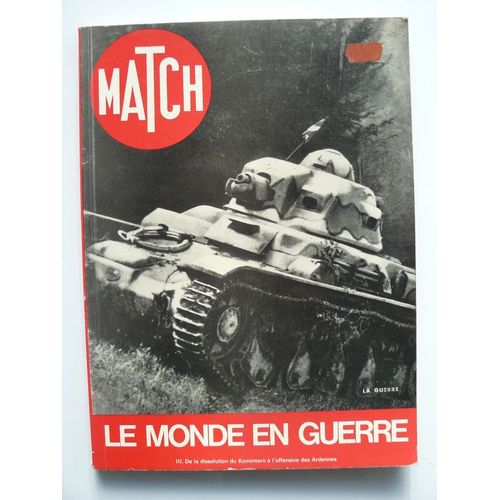 Match - Retirage Des N° De Guerre N° 3 : Le Monde En Guerre : De La Dissolution Du Komintern À L'offensive Des Ardennes Match - Retirage Des N° De Guerre N° 3 : Le Monde En Guerre : De La...