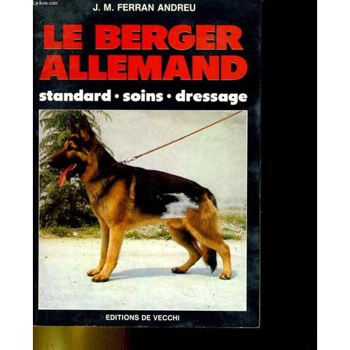 Le Berger Allemand. Standard - Soins - Dressage