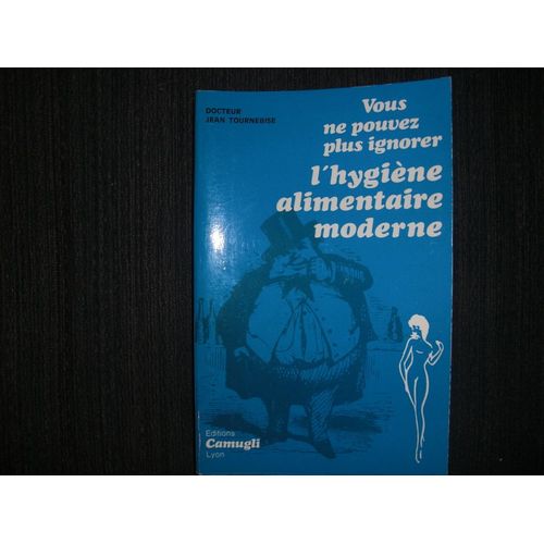 Vous Ne Pouvez Plus Ignorer L'hygiène Alimentaire Moderne