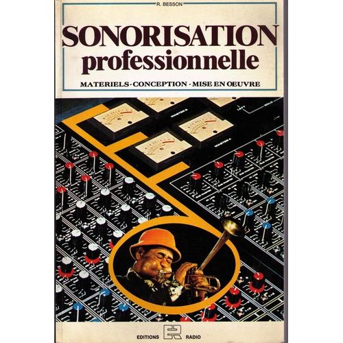Sonorisation Professionnelle - Matériels, Conception, Mise En Oeuvre