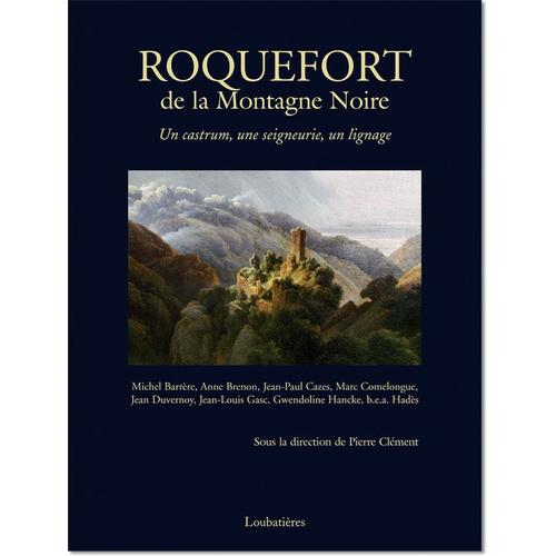 Roquefort De La Montagne Noire - Un Castrum, Une Seignerie, Un Lignage