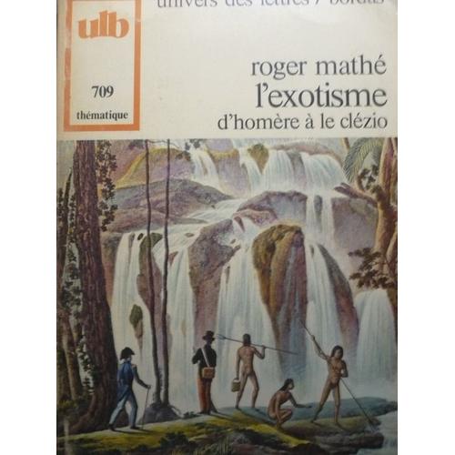 Exotisme (L'). D'homère À Le Clézio. Avec Ill., Notes Et Commentaires