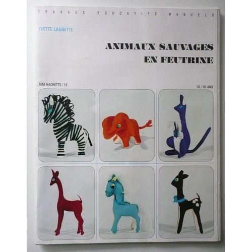 Animaux Sauvages En Feutrine Yvette Ladrette