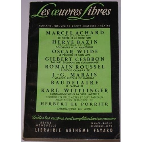 Les Oeuvres Libres. Nouvelle Serie N° 172. Le Poete Et Le Mirliton Par Marcel Achard Suivi De Le Pecheur Et Son Ame Par Oscar Wilde Suivi De La Fugue Calabraise Par Romain Roussel Suivi De ...