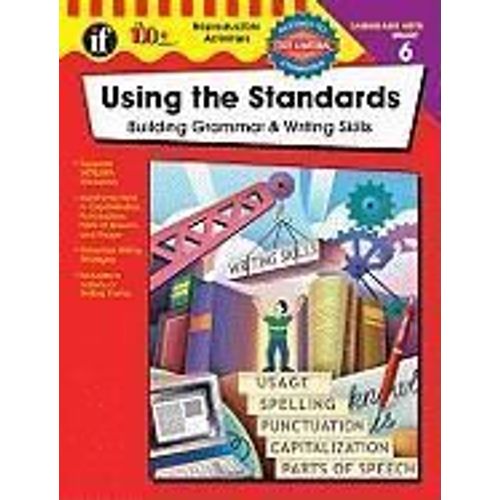 Using The Standards: Building Grammar & Writing Skills, Grade 6