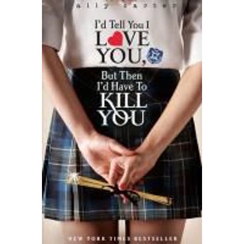 Gallagher Girls: I'd Tell You I Love You, But Then I'd Have To Kill You
