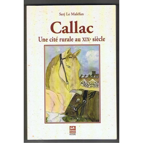 Callac -  Une Cite Rurale Au Xixe Siecle
