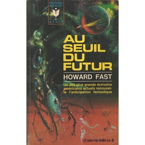 Au Seuil Du Futur : The Edge Of Tomorrow. Nouvelles Traduites De L'américain Par Gérard Colson. Préface De Hubert Juin