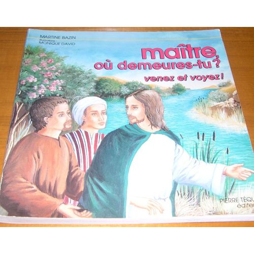 Maître, Où Demeures-Tu ? Venez Et Voyez !