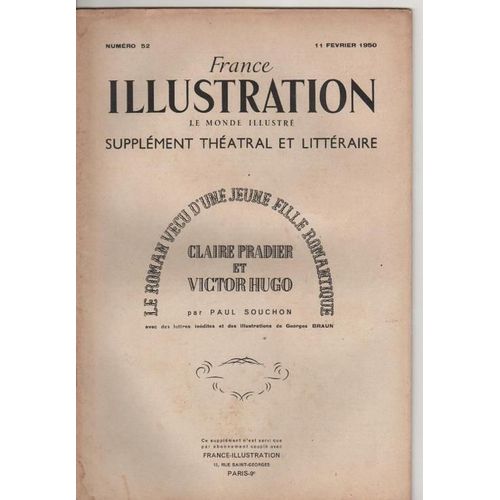 France Illustration-Supplément Théâtral Et Littéraire- 11 Février 1950-Avec Des Lettres Inédites Et Des Illustrations De Georges Braun N° 52 : Roman Vécu D'une Jeune Fille Romantique (Pradier-Hugo)