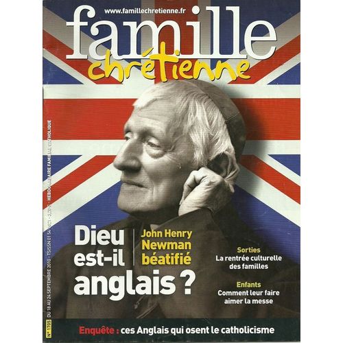 Famille Chrétienne  N° 1705 : John Henry Newman Béatifié : Dieu Est-Il Anglais ? Enquête : Ces Anglais Qui Osent Le Catholicisme - Enfants : Comment Leur Faire Aimer La Messe